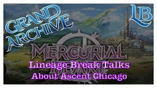 Recapping Ascent Chicago - Lineage Break - A Grand Archive TCG Podcast