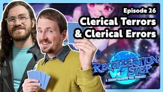 Clerical Terrors &amp; Clerical Errors ⚗️ Recollection Step: A Grand Archive TCG Podcast Episode 26