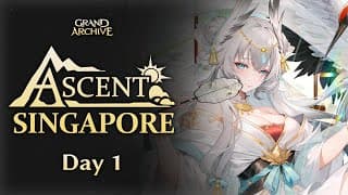 Ascent Singapore Day 1 | Grand Archive TCG