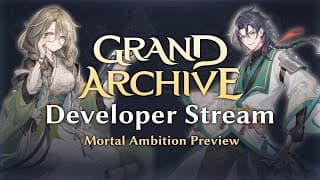 Grand Archive TCG — Mortal Ambition Developer Stream