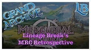 A Mercurial Heart Retrospective - Lineage Break - A Grand Archive TCG Podcast