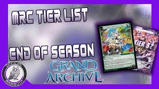 MRC Meta Tier List- Grand Archive TCG - Wrapping up the season!