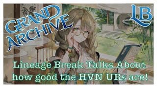 Are the new Ultra Rares good?!? - Lineage Break - A Grand Archive TCG Podcast