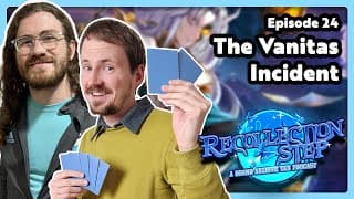 The Vanitas Incident 🪒 Recollection Step: A Grand Archive TCG Podcast Episode 24