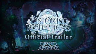 Grand Archive TCG Trailer — Distorted Reflections