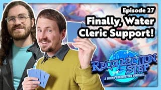 Finally, Water Cleric Support! 🤽‍♀️ Recollection Step: A Grand Archive TCG Podcast Episode 27