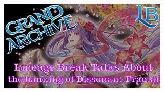 Dissonant Fractal Banned?!?! - Lineage Break - A Grand Archive TCG Podcast