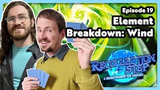 Element Breakdown: Wind  Recollection Step: A Grand Archive TCG Podcast Episode 19